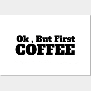 Ok , But First Coffee for coffee lover Posters and Art